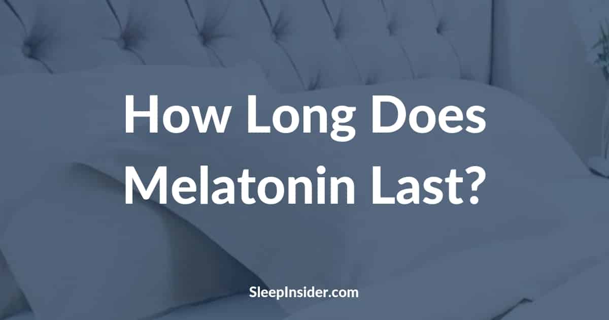 How Long Does Melatonin Last?
