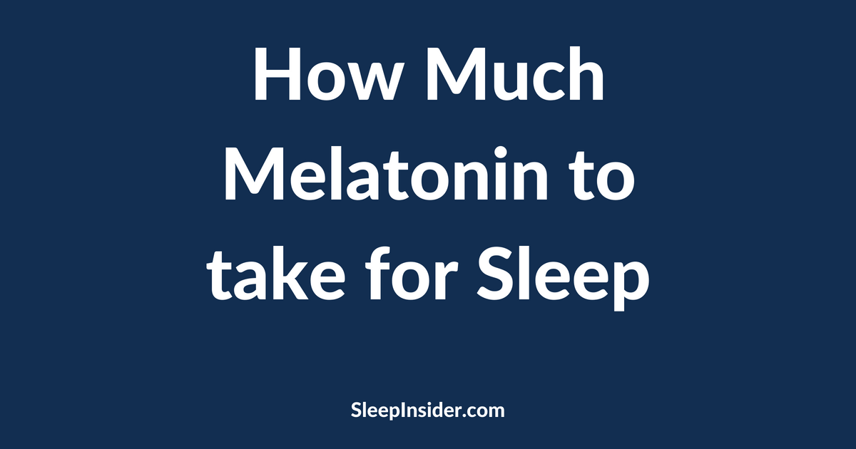 How Much Melatonin to take for Sleep
