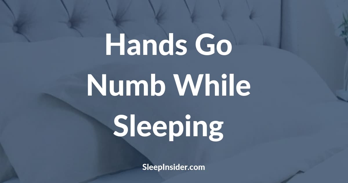 Hands Go Numb While Sleeping – Causes & Treatments (2018 Guide)