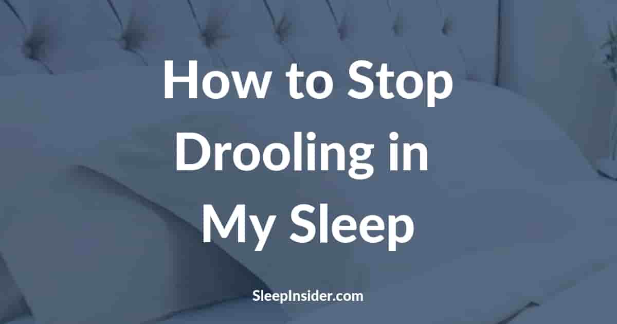 How to Stop Drooling in My Sleep